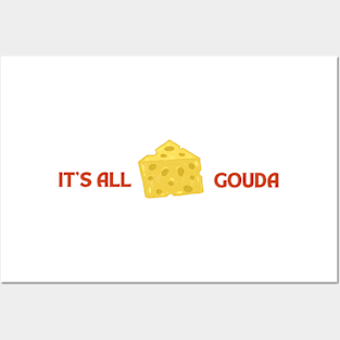 It's All Gouda, Funny Punny Positive Cheese Food Quote Posters and Art